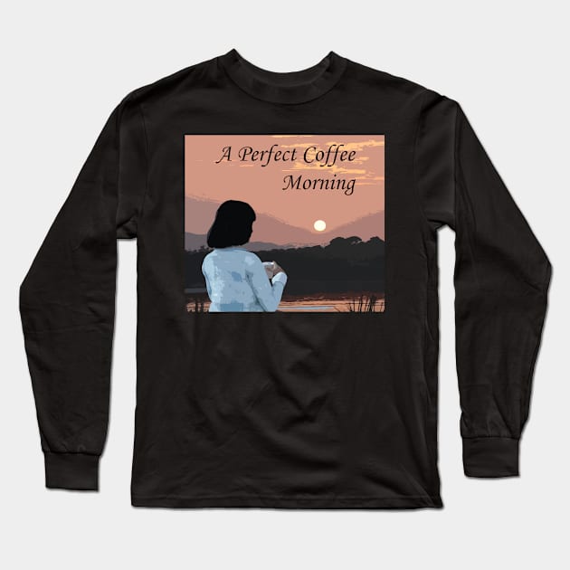 A Perfect Coffee Morning Long Sleeve T-Shirt by Andy's Art